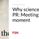 Why science needs PR: Meet the moment