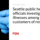 Public health officials in Seattle are investigating illnesses among restaurant customers