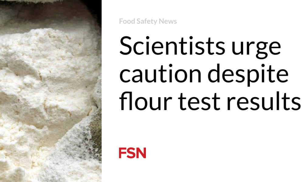 Scientists urge caution despite flour test results