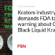 The Kratom Industry Demands that the FDA Take Back the Warning on OPMS Black Liquid Kratom