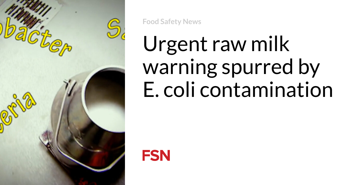 Urgent warning for raw milk due to E. coli contamination